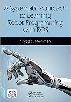 A Systematic Approach to Learning Robot Programming with ROS ebook