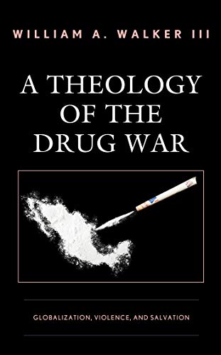 A Theology of the Drug War: Globalization, Violence, and Salvation ebook