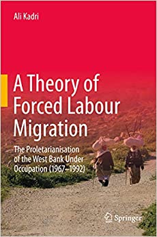 A Theory of Forced Labour Migration: The Proletarianisation of the West Bank Under Occupation (1967-1992) ebook