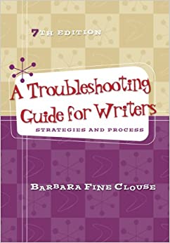 A Troubleshooting Guide for Writers: Strategies and Process, 7th edition ebook