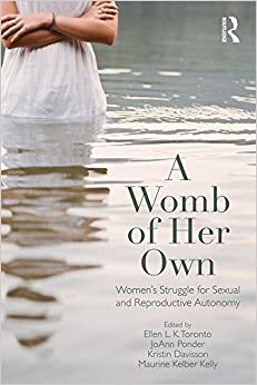 A Womb of Her Own: Women's Struggle for Sexual and Reproductive Autonomy ebook