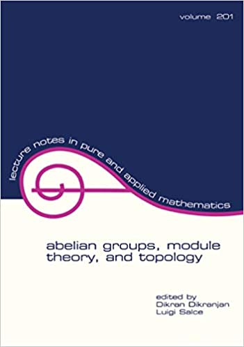 Abelian Groups, Module Theory, and Topology (Lecture Notes in Pure and Applied Mathematics Book 201) ebook