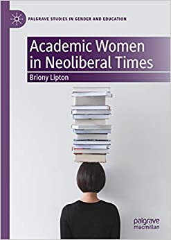 Academic Women in Neoliberal Times (Palgrave Studies in Gender and Education) ebook
