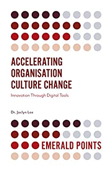 Accelerating Organisation Culture Change: Innovation Through Digital Tools (Emerald Points) ebook