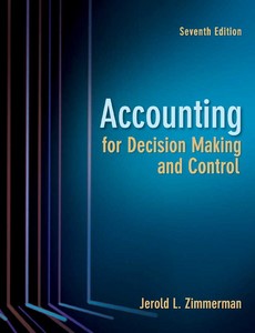Accounting for Decision Making and Control 7th Edition by Zimmerman, Jerold ebook