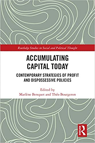 Accumulating Capital Today: Contemporary Strategies of Profit and Dispossessive Policies (Routledge Studies in Social and Political Thought) ebook