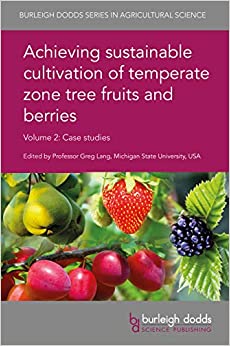 Achieving sustainable cultivation of temperate zone tree fruits and berries Volume 2: Case studies (Burleigh Dodds Series in Agricultural Science Book 54) ebook