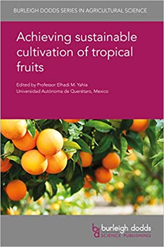 Achieving sustainable cultivation of tropical fruits (Burleigh Dodds Series in Agricultural Science Book 65) ebook