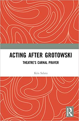Acting after Grotowski: Theatre���s Carnal Prayer ebook