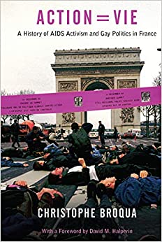 Action=Vie: A History of AIDS Activism and Gay Politics in France ebook