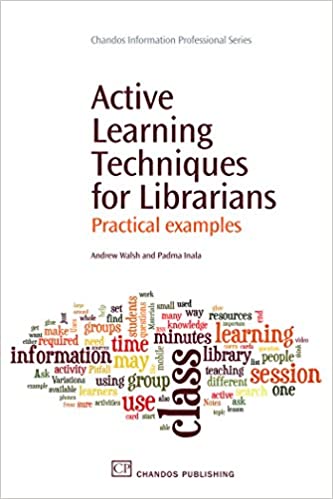 Active Learning Techniques for Librarians: Practical Examples (Chandos Information Professional Series) ebook