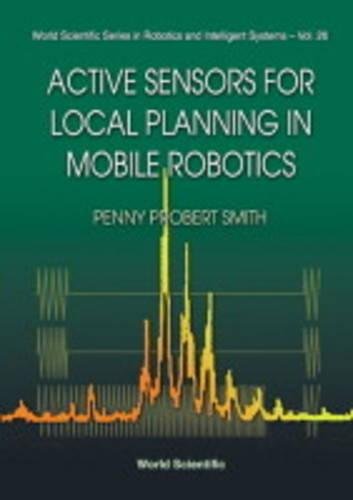 Active Sensors For Local Planning In Mobile Robotics ebook
