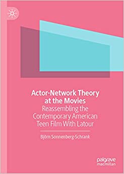 Actor-Network Theory at the Movies: Reassembling the Contemporary American Teen Film With Latour ebook