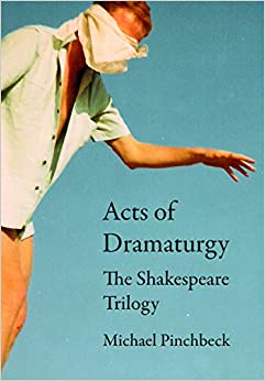Acts of Dramaturgy: The Shakespeare Trilogy (ISSN) ebook