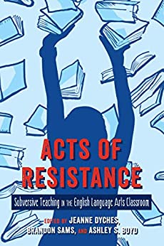 Acts of Resistance: Subversive Teaching in the English Language Arts Classroom ebook