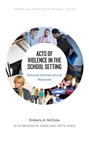 Acts of Violence in the School Setting: National and International Responses (Theory and Practice in Criminal Justice) ebook