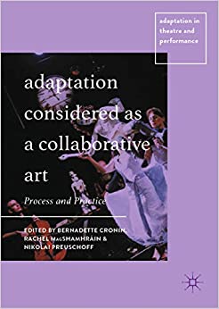 Adaptation Considered as a Collaborative Art: Process and Practice (Adaptation in Theatre and Performance) ebook