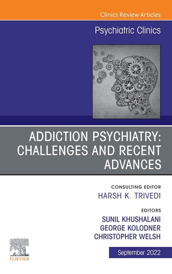 Addiction Psychiatry: Challenges and Recent Advances, An Issue of Psychiatric Clinics of North America, (The Clinics: Internal Medicine, Volume 45-3) ebook