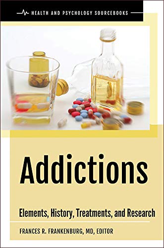 Addictions: Elements, History, Treatments, and Research (Health and Psychology Sourcebooks) ebook