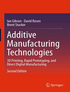 Additive Manufacturing Technologies 3D Printing, Rapid Prototyping, and Direct Digital Manufacturing 2nd by Ian Gibson ebook