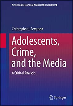 Adolescents, Crime, and the Media: A Critical Analysis (Advancing Responsible Adolescent Development) ebook