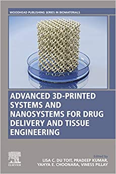 Advanced 3D-Printed Systems and Nanosystems for Drug Delivery and Tissue Engineering (Woodhead Publishing Series in Biomaterials) ebook