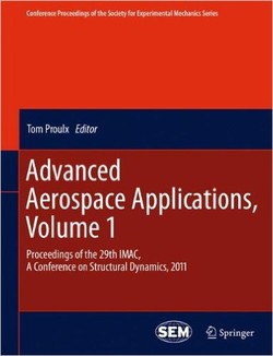 Advanced Aerospace Applications, Volume 1: Proceedings of the 29th IMAC, A Conference on Structural Dynamics, 2011 (Conference Proceedings of the Society for ebook