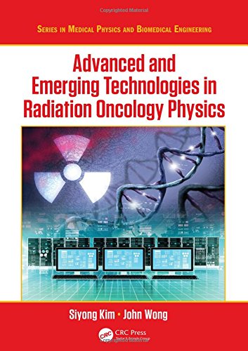 Advanced and Emerging Technologies in Radiation Oncology Physics ebook