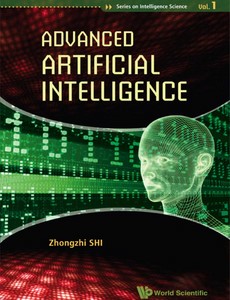 Advanced Artificial Intelligence (Series on Intelligence Science) by Zhongzhi Shi ebook