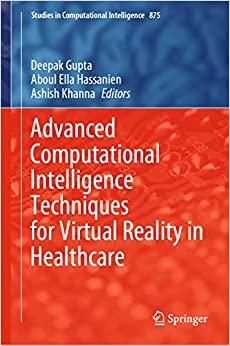 Advanced Computational Intelligence Techniques for Virtual Reality in Healthcare (Studies in Computational Intelligence Book 875) ebook