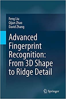 Advanced Fingerprint Recognition: From 3D Shape to Ridge Detail ebook