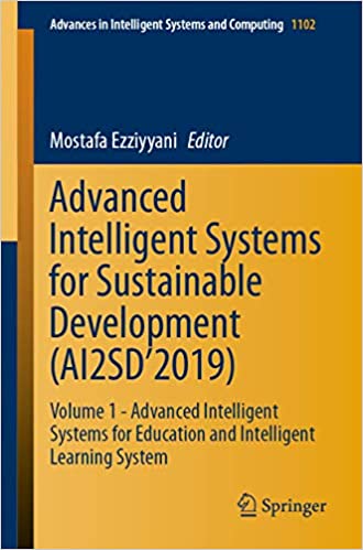 Advanced Intelligent Systems for Sustainable Development (AI2SD���2019): Volume 1 - Advanced Intelligent Systems for Education and Intelligent Learning System ... Systems and Computing Book 1102) ebook