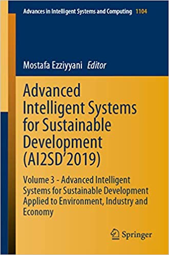 Advanced Intelligent Systems for Sustainable Development (AI2SD���2019): Volume 3 - Advanced Intelligent Systems for Sustainable Development Applied to Environment, ... Systems and Computing Book 1104) ebook