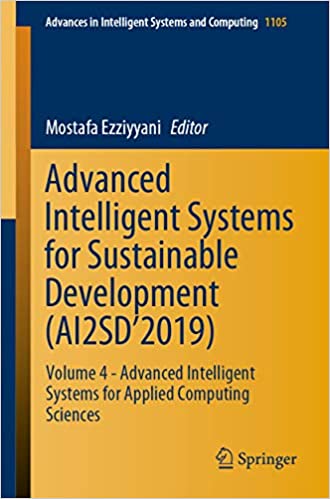 Advanced Intelligent Systems for Sustainable Development (AI2SD���2019): Volume 4 - Advanced Intelligent Systems for Applied Computing Sciences (Advances in Intelligent Systems and Computing Book 1105) ebook