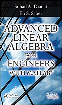 Advanced Linear Algebra for Engineers with MATLAB ebook