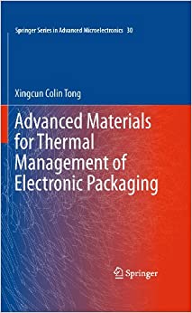 Advanced Materials for Thermal Management of Electronic Packaging (Springer Series in Advanced Microelectronics (30)) ebook