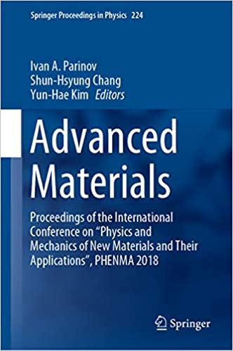Advanced Materials: Proceedings of the International Conference on ���Physics and Mechanics of New Materials and Their Applications���, PHENMA 2018 (Springer Proceedings in Physics Book 224) ebook