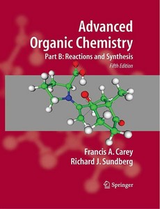 Advanced Organic Chemistry, Part B Reaction and Synthesis, 5th Edition by Francis A. Carey ebook