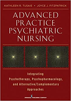 Advanced Practice Psychiatric Nursing: Integrating Psychotherapy, Psychopharmacology, and Complementary and Alternative Approaches ebook
