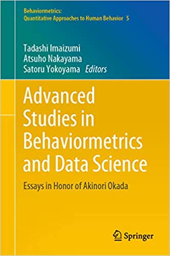 Advanced Studies in Behaviormetrics and Data Science: Essays in Honor of Akinori Okada (Behaviormetrics: Quantitative Approaches to Human Behavior Book 5) ebook