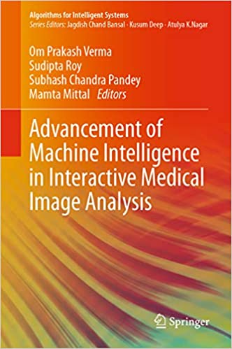 Advancement of Machine Intelligence in Interactive Medical Image Analysis (Algorithms for Intelligent Systems) ebook