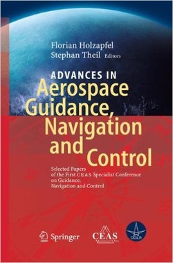 Advances in Aerospace Guidance, Navigation and Control: Selected Papers of the 1st CEAS Specialist Conference on Guidance, Navigation and Control ebook
