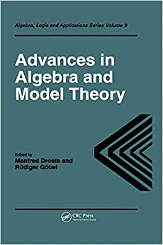 Advances in Algebra and Model Theory (Algebra, Logic and Applications Book 9) ebook