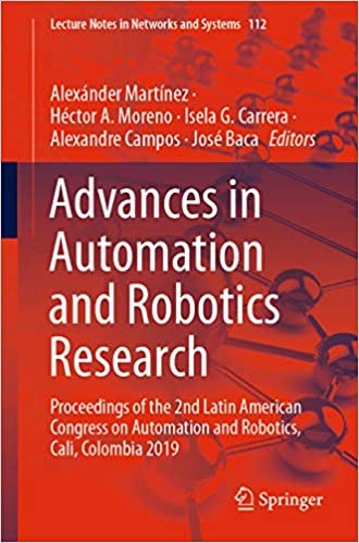 Advances in Automation and Robotics Research: Proceedings of the 2nd Latin American Congress on Automation and Robotics, Cali, Colombia 2019 (Lecture Notes in Networks and Systems Book 112) ebook