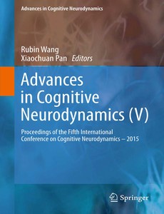 Advances in Cognitive Neurodynamics (V) Proceedings of the Fifth International Conference on Cognitive Neurodynamics ? 2015 ebook