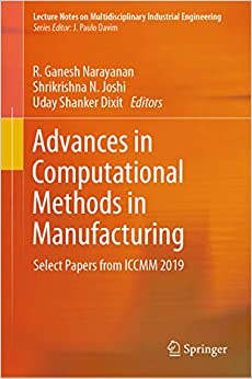 Advances in Computational Methods in Manufacturing: Select Papers from ICCMM 2019 (Lecture Notes on Multidisciplinary Industrial Engineering) ebook