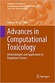 Advances in Computational Toxicology: Methodologies and Applications in Regulatory Science (Challenges and Advances in Computational Chemistry and Physics Book 30) ebook