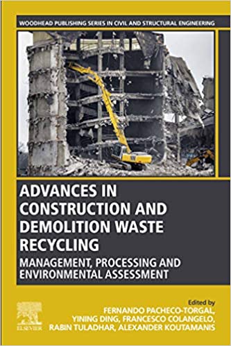 Advances in Construction and Demolition Waste Recycling: Management, Processing and Environmental Assessment (Woodhead Publishing Series in Civil and Structural Engineering) ebook