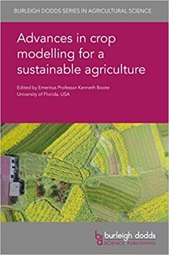 Advances in crop modelling for a sustainable agriculture (Burleigh Dodds Series in Agricultural Science Book 75) ebook