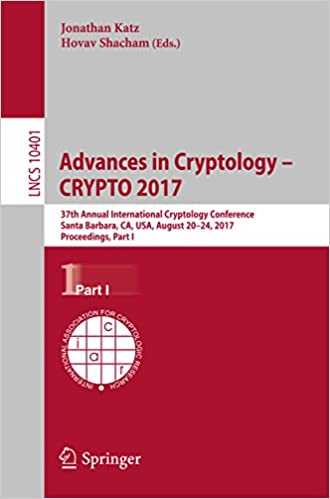 Advances in Cryptology ��� CRYPTO 2017: 37th Annual International Cryptology Conference, Santa Barbara, CA, USA, August 20���24, 2017, Proceedings, Part I (Lecture Notes in Computer Science Book 10401) ebook